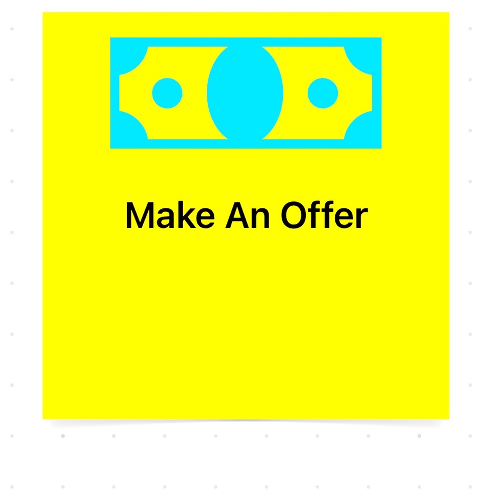 Make an offer- everything negotiable